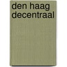 Den Haag decentraal door Onbekend