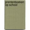 Prentenboeken op school door Onbekend