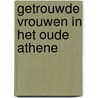 Getrouwde vrouwen in het oude athene by Unknown