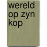 Wereld op zyn kop door Dyk