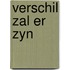 Verschil zal er zyn