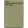 Vyftig boekenweekgeschenken 1932-1985 door Kees de Bakker