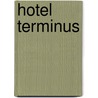 Hotel Terminus door Kristien Hemmerechts