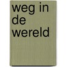 Weg in de wereld door Onbekend