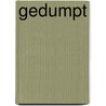 Gedumpt