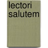 Lectori salutem by Unknown