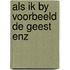 Als ik by voorbeeld de geest enz