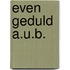 Even geduld a.u.b.