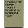 Deposition and network models in statistical and condensed matter by V. Giuraniuc