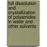 Full dissolution and crystallization of polyamides in water and other solvents door M. Wevers