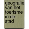 Geografie van het toerisme in de stad by E. Lievois