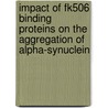 Impact of fk506 binding proteins on the aggregation of alpha-synuclein door M. Gerard