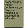 Proceedings of the 5th conference on physics teaching in engineering education by E. Lagendijk