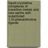 Liquid-crystalline complexes of transition metals and rare earths with substituted 1,10-phenanthroline ligands by T. Cardinaels