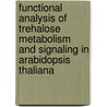 Functional analysis of trehalose metabolism and signaling in arabidopsis thaliana by M. Ramon