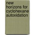 New horizons for cyclohexane autoxidation