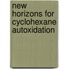 New horizons for cyclohexane autoxidation door I. Hermans
