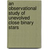 An observational study of unevolved close binary stars door K. Yakut