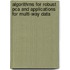 Algorithms for robust pca and applications for multi-way data
