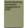 Herstructurering stortsector: uitgegrensd in 2000 by Unknown