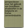 Perspectieven voor het gebruik van brandbare afvalstoffen in de Belgische en Franse cementindustrie by B. Vanderborght