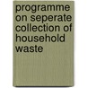 Programme on seperate collection of household waste door Onbekend
