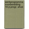 Werkprogramma voorbereiding 10-jr.progr. afval door Onbekend