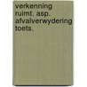 Verkenning ruimt. asp. afvalverwydering toets. door Onbekend