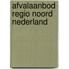 Afvalaanbod regio noord nederland door Onbekend