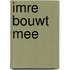 Imre bouwt mee