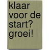 Klaar voor de start? Groei! door S. Piper