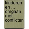Kinderen en ... omgaan met conflicten door J. Poort van Eeden