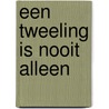 Een tweeling is nooit alleen by I. Kotter