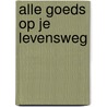 Alle goeds op je levensweg by P. Biehl