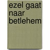 Ezel gaat naar Betlehem