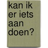 Kan ik er iets aan doen? door J. Schutten