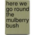 Here we go round the mulberry bush