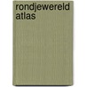 Rondjewereld atlas door K. Foster
