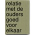 Relatie met de ouders goed voor elkaar