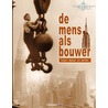 De mens als bouwer by Carol J. Allison