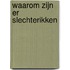 Waarom zijn er slechterikken