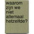 Waarom zijn we niet allemaal hetzelfde?