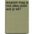 Waarom mag je niet alles doen wat je wil?