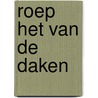 Roep het van de daken by P. Robertson