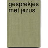 Gesprekjes met Jezus door M. Manz Simon