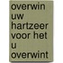 Overwin uw hartzeer voor het u overwint
