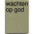 Wachten op God