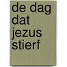 De dag dat Jezus stierf door C. White