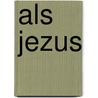 Als Jezus by Anna Murray