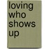 Loving Who Shows Up